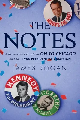 Notatki: Przewodnik dla nauczycieli po „On to Chicago” i kampanii prezydenckiej 1968 r. - The Notes: A Reseacher's Guide to On to Chicago and the 1968 Presidential Campaign