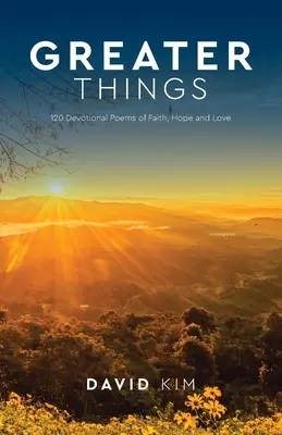 Greater Things: 120 dewocyjnych wierszy o wierze, nadziei i miłości - Greater Things: 120 Devotional Poems of Faith, Hope and Love