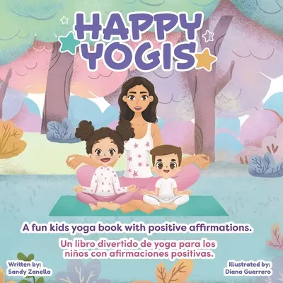 Szczęśliwi jogini: Zabawna książka o jodze dla dzieci z pozytywnymi afirmacjami (wydanie dwujęzyczne) - Happy Yogis: A fun kids yoga book with positive affirmations (Bilingual Edition)