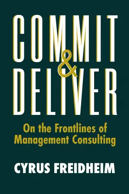 Commit & Deliver: Na linii frontu doradztwa w zakresie zarządzania - Commit & Deliver: On the Frontlines of Management Consulting