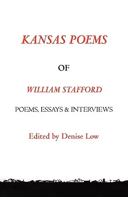 Wiersze Williama Stafforda z Kansas, wydanie 2 - Kansas Poems of William Stafford, 2nd Edition