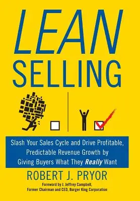 Lean Selling: Jak skrócić cykl sprzedaży i zwiększyć przychody, dając klientom to, czego naprawdę chcą? - Lean Selling: Slash Your Sales Cycle and Drive Profitable, Predictable Revenue Growth by Giving Buyers What They Really Want