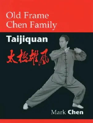 Taijiquan rodziny Chen w starej oprawie - Old Frame Chen Family Taijiquan