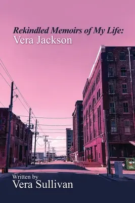 Rozpalone wspomnienia mojego życia: Vera Jackson - Rekindled Memoirs of My Life: Vera Jackson