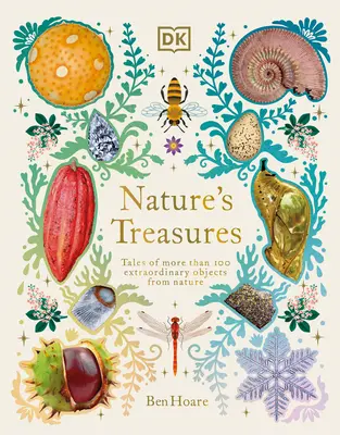 Skarby natury: Opowieści o ponad 100 niezwykłych obiektach z natury - Nature's Treasures: Tales of More Than 100 Extraordinary Objects from Nature