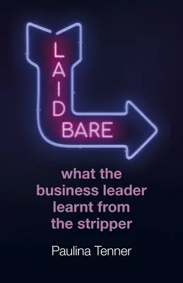 Laid Bare: Czego lider biznesu nauczył się od striptizerki - Laid Bare: What the Business Leader Learnt from the Stripper