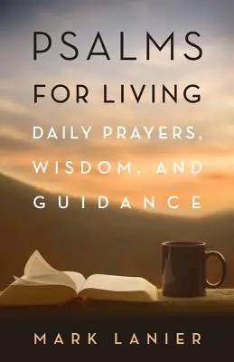 Psalmy dla życia: Codzienne modlitwy, mądrość i wskazówki - Psalms for Living: Daily Prayers, Wisdom, and Guidance