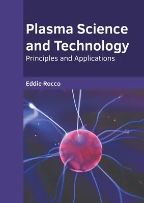 Nauka i technologia plazmy: Zasady i zastosowania - Plasma Science and Technology: Principles and Applications