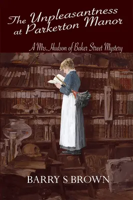 Nieprzyjemności w Parkerton Manor (Mrs. Hudson of Baker Street Book 1) - The Unpleasantness at Parkerton Manor (Mrs. Hudson of Baker Street Book 1)