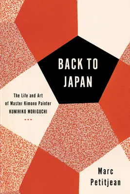 Powrót do Japonii: Życie i sztuka mistrza malarstwa kimonowego Kunihiko Moriguchiego - Back to Japan: The Life and Art of Master Kimono Painter Kunihiko Moriguchi