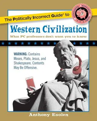 Niepoprawny politycznie przewodnik po zachodniej cywilizacji - The Politically Incorrect Guide to Western Civilization