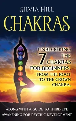 Czakry: Odblokowanie 7 czakr dla początkujących, od czakry korzenia do czakry korony, wraz z przewodnikiem po przebudzeniu trzeciego oka f - Chakras: Unblocking the 7 Chakras for Beginners, from the Root to the Crown Chakra, along with a Guide to Third Eye Awakening f