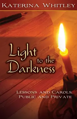 Light to the Darkness: Lekcje i kolędy: Publiczne i prywatne - Light to the Darkness: Lessons and Carols: Public and Private