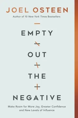 Pozbądź się negatywów: Zrób miejsce na więcej radości, większą pewność siebie i nowy poziom wpływów - Empty Out the Negative: Make Room for More Joy, Greater Confidence, and New Levels of Influence