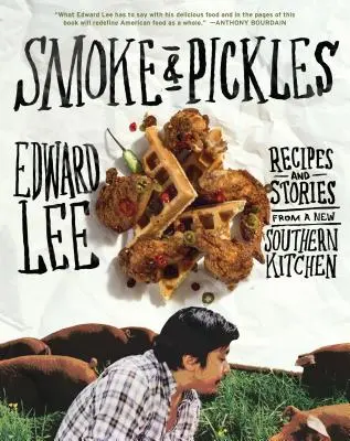 Smoke & Pickles: Przepisy i historie z nowej południowej kuchni - Smoke & Pickles: Recipes and Stories from a New Southern Kitchen