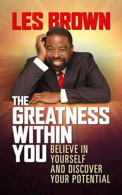 The Greatness Within You: Uwierz w siebie i odkryj swój potencjał - The Greatness Within You: Believe in Yourself and Discover Your Potential