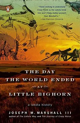 Dzień końca świata pod Little Bighorn: Historia Lakotów - The Day the World Ended at Little Bighorn: A Lakota History