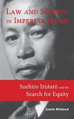 Prawo i społeczeństwo w cesarskiej Japonii: Suehiro Izutarō i poszukiwanie równości - Law and Society in Imperial Japan: Suehiro Izutarō and the Search for Equity