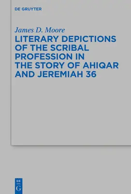 Literackie przedstawienia zawodu skryby w opowieściach o Ahiqarze i Jeremiaszu 36 - Literary Depictions of the Scribal Profession in the Story of Ahiqar and Jeremiah 36