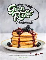 Książka kucharska Green Rocket - pełne życia wegańskie przepisy, które stawiają smak na pierwszym miejscu - Green Rocket Cookbook - Vibrant vegan recipes that put flavour first