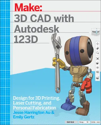 CAD 3D z Autodesk 123D: Projektowanie na potrzeby druku 3D, cięcia laserowego i produkcji osobistej - 3D CAD with Autodesk 123D: Designing for 3D Printing, Laser Cutting, and Personal Fabrication