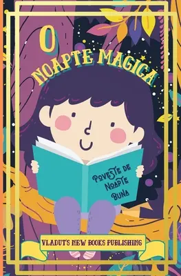 O Noapte Magica Poveste de Noapte Buna: Pięcioksiąg z paragrafami, zabawnymi, fantastycznymi, cytatami dla dzieci i młodzieży. - O Noapte Magica Poveste de Noapte Buna: Poveste de adormit copii cu paragrafe scurte, amuzante, fantastice, ușor de citit pentru cei mici pentru