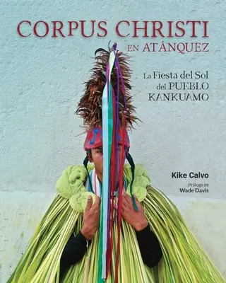 Boże Ciało w Atnquez. La Fiesta del Sol del Pueblo Kankuamo en Colombia. - Corpus Christi en Atnquez. La Fiesta del Sol del Pueblo Kankuamo en Colombia.