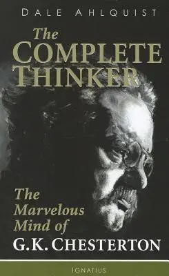 The Complete Thinker: Wspaniały umysł G.K. Chestertona - The Complete Thinker: The Marvelous Mind of G.K. Chesterton