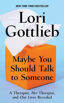 Może powinieneś z kimś porozmawiać: Terapeutka, jej terapeutka i nasze życie ujawnione - Maybe You Should Talk to Someone: A Therapist, Her Therapist, and Our Lives Revealed