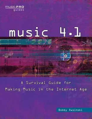 Muzyka 4.1: Przewodnik przetrwania w tworzeniu muzyki w erze Internetu - Music 4.1: A Survival Guide for Making Music in the Internet Age