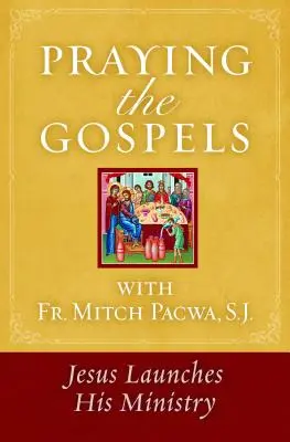 Modlitwa Ewangeliami z księdzem Mitchem Pacwą: Jezus rozpoczyna swoją służbę - Praying the Gospels with Fr. Mitch Pacwa: Jesus Launches His Ministry