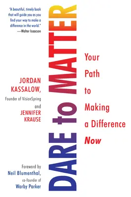 Dare to Matter: Twoja droga do zmiany już teraz - Dare to Matter: Your Path to Making a Difference Now