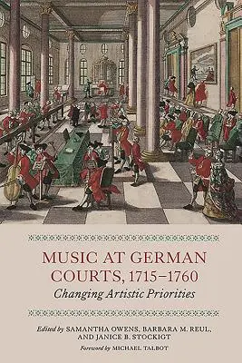 Muzyka na niemieckich dworach w latach 1715-1760: zmiana priorytetów artystycznych - Music at German Courts, 1715-1760: Changing Artistic Priorities