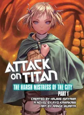 Attack On Titan: Sroga władczyni miasta, część 1 - Attack On Titan: The Harsh Mistress Of The City, Part 1