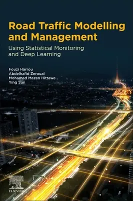 Modelowanie i zarządzanie ruchem drogowym: Wykorzystanie monitorowania statystycznego i głębokiego uczenia się - Road Traffic Modeling and Management: Using Statistical Monitoring and Deep Learning