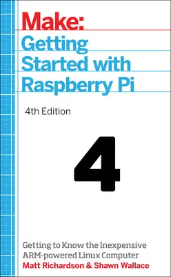 Pierwsze kroki z Raspberry Pi: Poznawanie niedrogiego komputera z systemem Linux napędzanego ramieniem - Getting Started with Raspberry Pi: Getting to Know the Inexpensive Arm-Powered Linux Computer