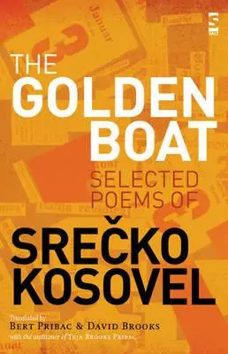 Złota łódź: Wybrane wiersze Srečko Kosovela - The Golden Boat: Selected Poems of Srečko Kosovel