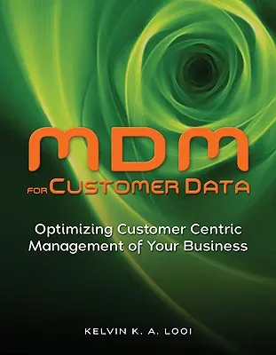 MDM dla danych klientów: Optymalizacja zorientowanego na klienta zarządzania firmą - MDM for Customer Data: Optimizing Customer Centric Management of Your Business