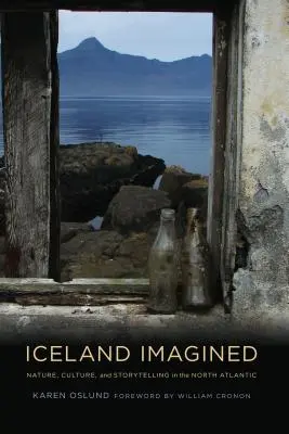Islandia wyobrażona: Natura, kultura i opowiadanie historii na północnym Atlantyku - Iceland Imagined: Nature, Culture, and Storytelling in the North Atlantic