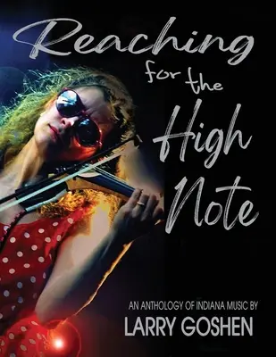 Sięgając po wysoką nutę: Antologia muzyki z Indiany - Reaching for the High Note: An Anthology of Indiana Music