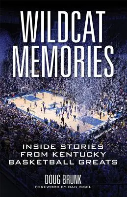Wildcat Memories: Wewnętrzne historie wielkich koszykarzy z Kentucky - Wildcat Memories: Inside Stories from Kentucky Basketball Greats