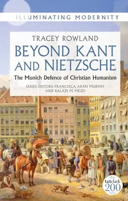 Poza Kantem i Nietzschem: Monachijska obrona chrześcijańskiego humanizmu - Beyond Kant and Nietzsche: The Munich Defence of Christian Humanism