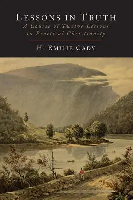 Lekcje prawdy: Kurs dwunastu lekcji praktycznego chrześcijaństwa - Lessons in Truth: A Course of Twelve Lessons in Practical Christianity