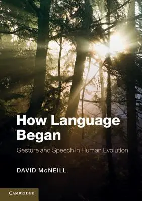 Jak narodził się język: Gest i mowa w ewolucji człowieka - How Language Began: Gesture and Speech in Human Evolution