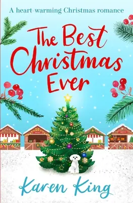 Best Christmas Ever - dobry świąteczny romans, który rozgrzeje twoje serce w te Święta Bożego Narodzenia - Best Christmas Ever - a feel-good festive romance to warm your heart this Christmas