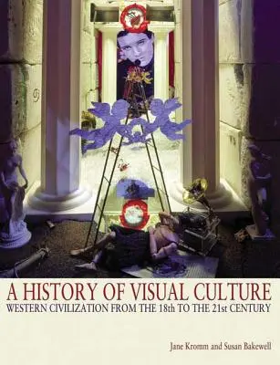 Historia kultury wizualnej: Cywilizacja zachodnia od XVIII do XXI wieku - A History of Visual Culture: Western Civilization from the 18th to the 21st Century