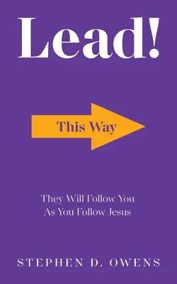 Prowadź! Będą podążać za tobą, tak jak ty podążasz za Jezusem - Lead!: They Will Follow You as You Follow Jesus