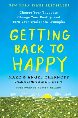 Powrót do szczęścia: Zmień swoje myśli, zmień swoją rzeczywistość i zamień swoje próby w triumfy - Getting Back to Happy: Change Your Thoughts, Change Your Reality, and Turn Your Trials Into Triumphs