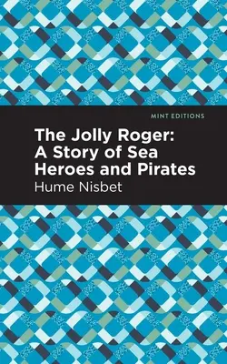 The Jolly Roger: Opowieść o morskich bohaterach i piratach - The Jolly Roger: A Story of Sea Heroes and Pirates