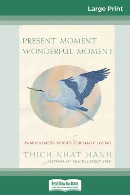 Chwila obecna, cudowna chwila: Wersety uważności dla codziennego życia (16pt Large Print Edition) - Present Moment Wonderful Moment: Mindfulness Verses For Daily Living (16pt Large Print Edition)